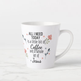Caneca De Café Latte Tudo que preciso hoje é café e Jesus latte mug
