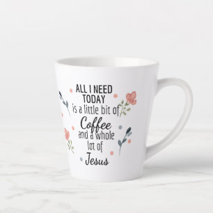 Caneca De Café Latte Tudo que preciso hoje é café e Jesus latte mug