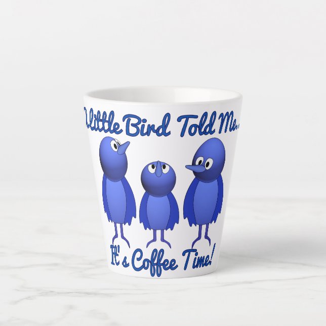 Caneca De Café Latte Um Pássaro Me Disse... É hora do café (Frente)