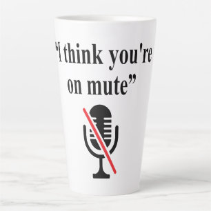 Caneca De Café Latte Você está com Mute, acho que está com mudo