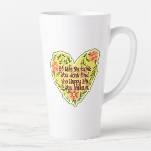 Caneca De Café Latte Você não encontra a vida feliz, você faz