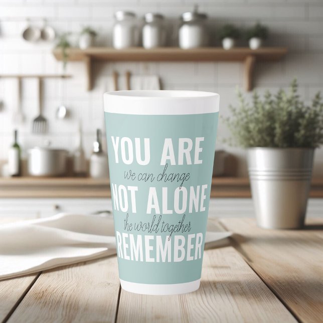 Caneca De Café Latte Você Não Está Sozinho Lembre-Se Da Casa De Inspira (Criador carregado)