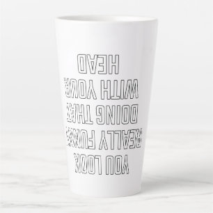 Caneca De Café Latte Você parece realmente engraçado fazendo isso com a