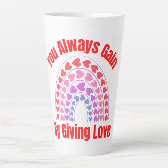 Caneca De Café Latte Você Sempre Ganha Ao Dar Amor (Frente)
