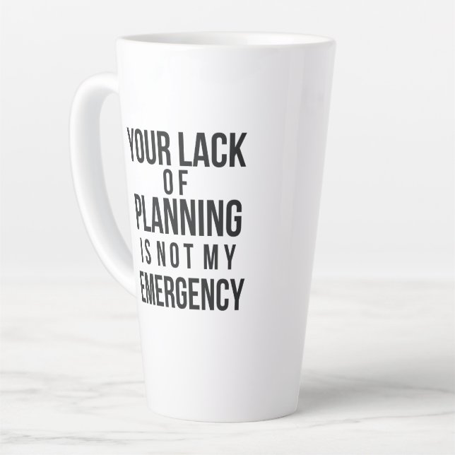 Caneca De Café Latte Your Lack of Planning coffee mug (Ângulo esquerdo)