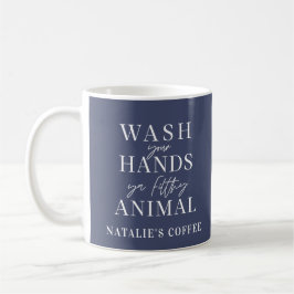 Caneca De Café Lave as mãos, seu animal sujo.