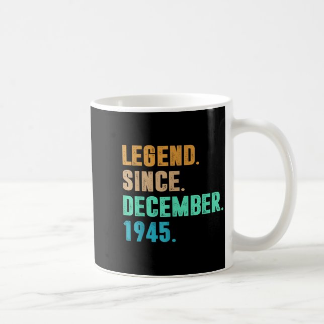 Caneca De Café Legend Since December 1945 Birth Of Birthday 1945  (Direita)