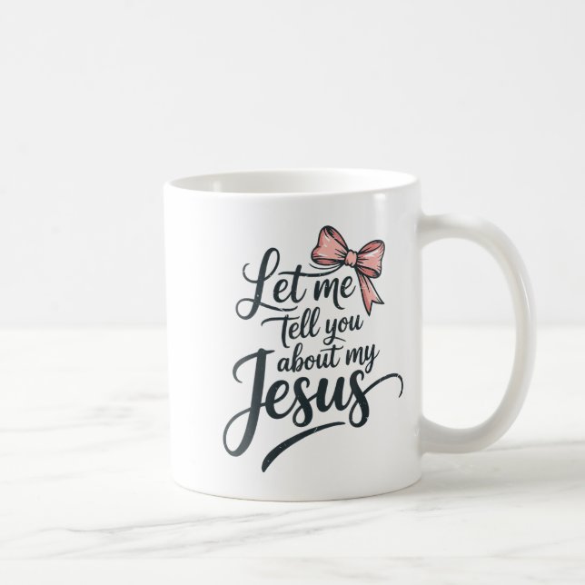 Caneca De Café Let Me Tell You About My Jesus Girls Christian Tod (Direita)