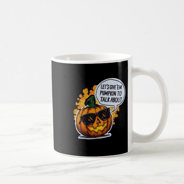 Caneca De Café Let’s Give Em Pumpkin To Talk About Jack O Lantern (Direita)
