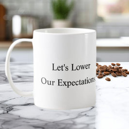 Caneca De Café Let’s Lower Our Expectations Coffee Mug