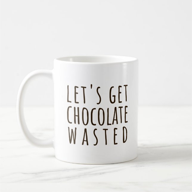 Caneca De Café Let's Get Chocolate Wasted Chocoholic (Esquerda)