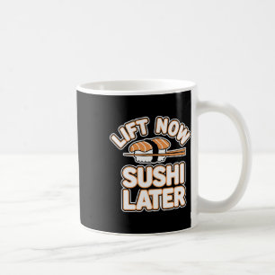 Caneca De Café Levante Agora Sushi Mais Tarde Para Recompensar A
