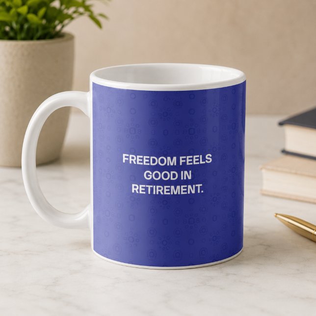 Caneca De Café Liberdade Sente-se Bem no Design de Aposentadoria (Criador carregado)