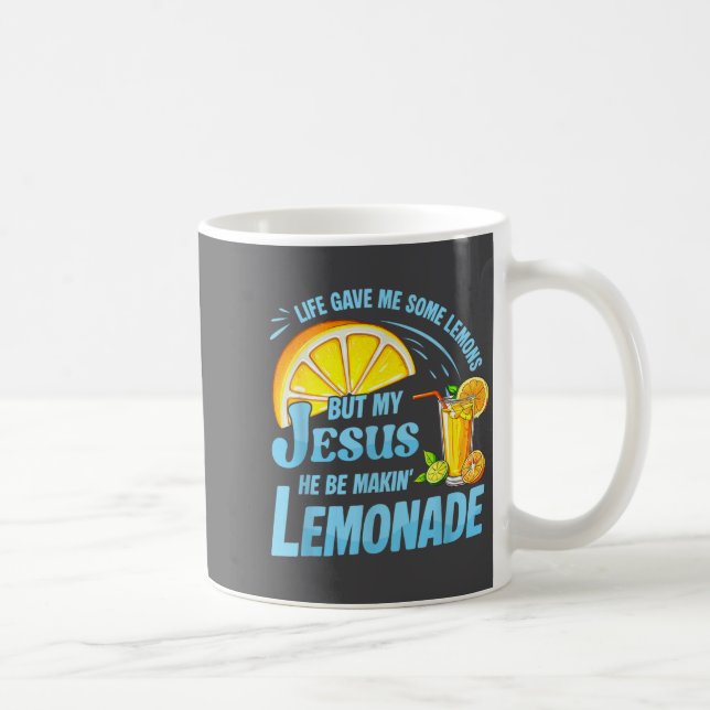 Caneca De Café Life Gave Me Some Lemons But My Jesus He Be Making (Direita)
