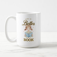 Life is Better with a Book Coffee/Tea Mug
