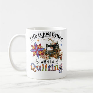 Caneca De Café Life Is Just Better When I'M Quilting Sewing Machi