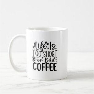 Caneca De Café Life Too Short For A Bad Coffee