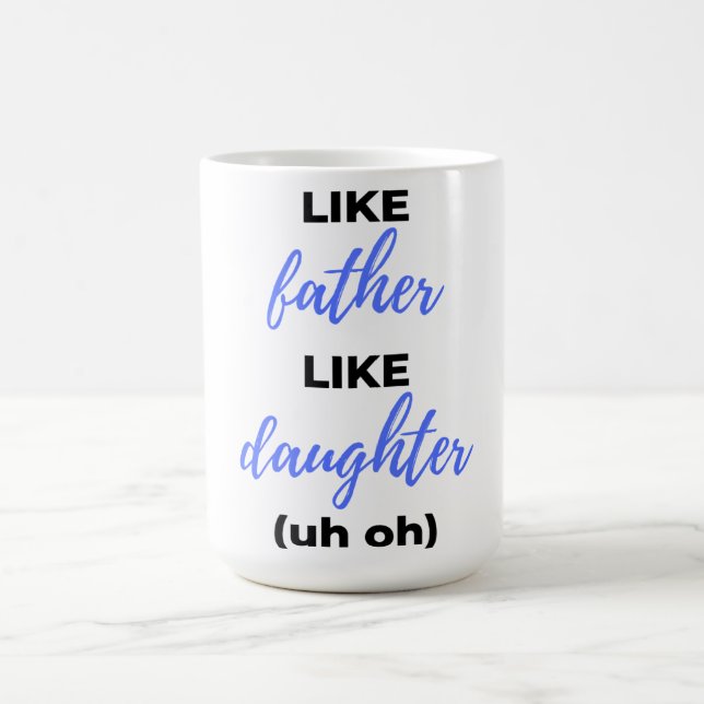 Caneca De Café Like Father Like Daughter Uh Oh bl (Centro)