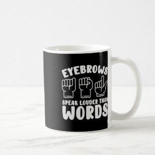 Caneca De Café Língua de Sinais Asl Sobrancelhas Falam Mais Alto