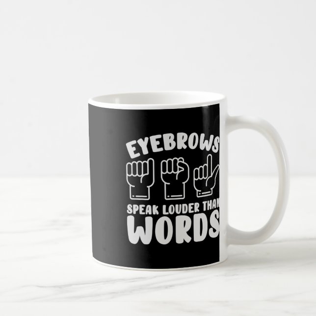 Caneca De Café Língua de Sinais Asl Sobrancelhas Falam Mais Alto  (Direita)