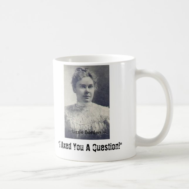 Caneca De Café Lizzie Borden, "eu Axed o uma pergunta! ", ~ L… (Direita)