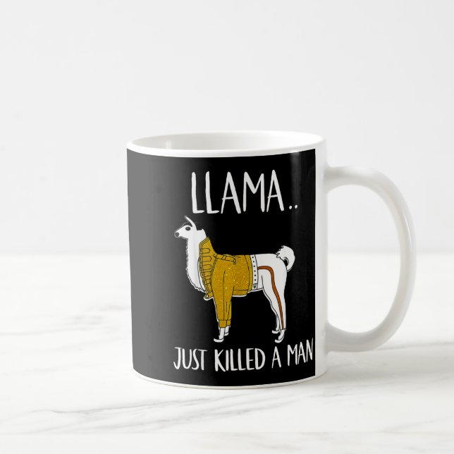Caneca De Café Llama Just Killed A Man Funny Llama  (Direita)