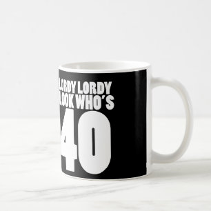 Caneca De Café Lordy Lordy olha quem tem 40 anos