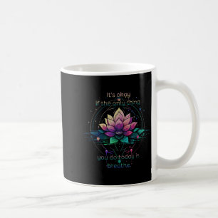 Caneca De Café Lotus Flor Está Tudo Bem Se A Única Coisa Que Você