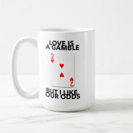 Caneca De Café Love Is A Gamble But I Like Our Odds anniversary