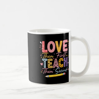 Caneca De Café Love Them First Teach Them Second Inspirational Te