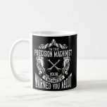 Caneca De Café Machining Precision Machinist<br><div class="desc">Machining Precision Machinist Gift. Perfect gift for your dad,  mom,  papa,  men,  women,  friend and family members on Thanksgiving Day,  Christmas Day,  Mothers Day,  Fathers Day,  4th of July,  1776 Independent day,  Veterans Day,  Halloween Day,  Patrick's Day</div>