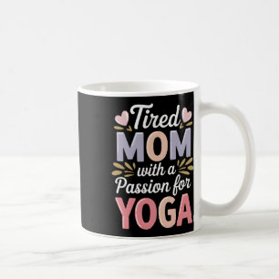 Caneca De Café Mãe Cansada Com Uma Paixão Pelo Yoga, Mama De Yoga