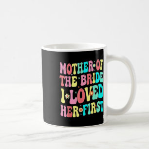 Caneca De Café Mãe Da Noiva Eu A Amei Primeiro Funny Noivo