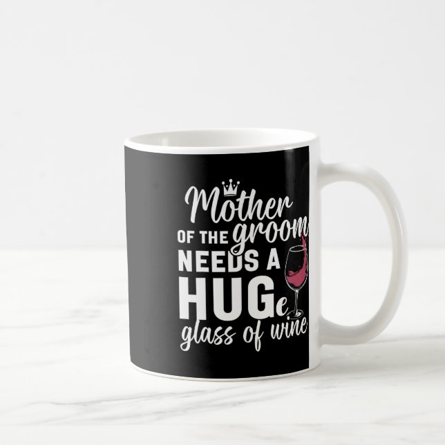 Caneca De Café Mãe Do Noivo Precisa De Um Grande Copo De Vinho Ba (Direita)