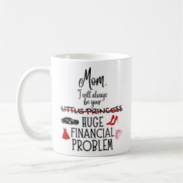 Caneca De Café Mãe, Eu Sempre Serei Seu Grande Problema Financeir