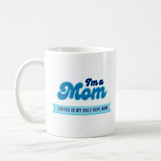 Caneca De Café Mãe, o café é o meu único azul de esperança