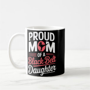 Caneca De Café Mãe Orgulhosa De Uma Filha De Faixa Preta