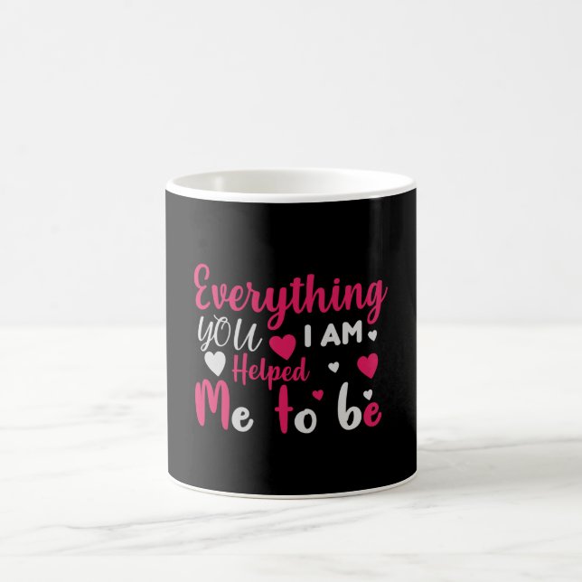 Caneca De Café Mãe, tudo que sou você me ajudou a ser (Centro)