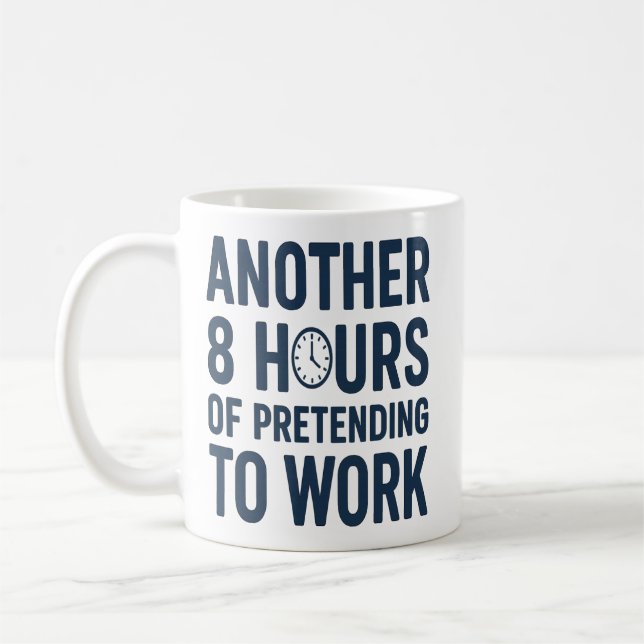 Caneca De Café Mais 8 Horas Fingindo Trabalhar Trabalho Divertido (Esquerda)
