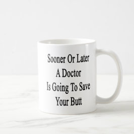 Caneca De Café Mais cedo ou mais tarde um doutor Ser Going
