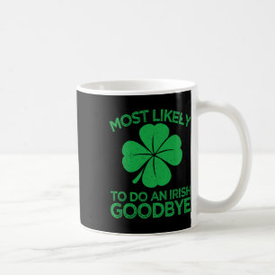 Caneca De Café Mais Propenso a Fazer um Adeus de Saída Irlandesa