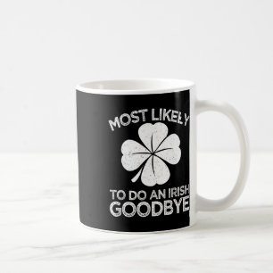 Caneca De Café Mais Propenso a Fazer um Adeus Irlandês 4 