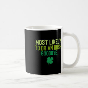 Caneca De Café Mais Propenso a Fazer um Adeus Irlandês 5 
