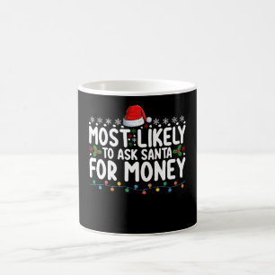 Caneca De Café Mais Propenso A Pedir Dinheiro Ao Papai Noel No Na