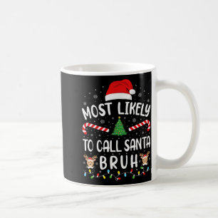 Caneca De Café Mais Provável Chamar Papai Noel Bruh Xmas Família