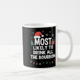 Caneca De Café Mais Provável De Beber Todo O Bourbon Natal Divert