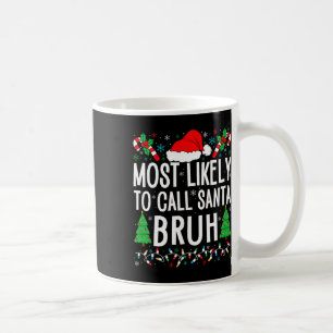 Caneca De Café Mais Provável Para Chamar Papais noeis Bruh Funny 