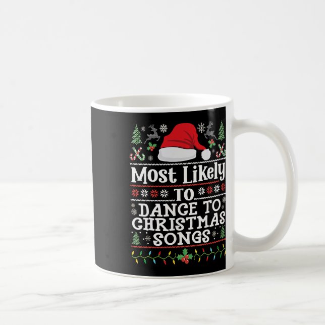 Caneca De Café Mais Provável Para Dançar Às Canções De Natal - Ch (Direita)