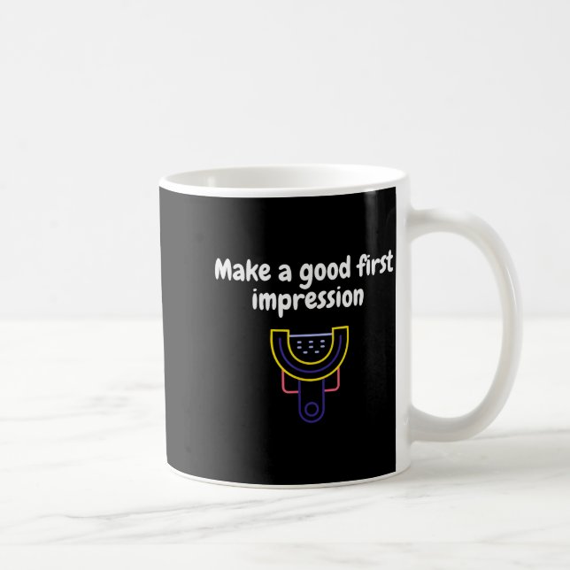 Caneca De Café Make A Good First Impression Dental Funny  (Direita)