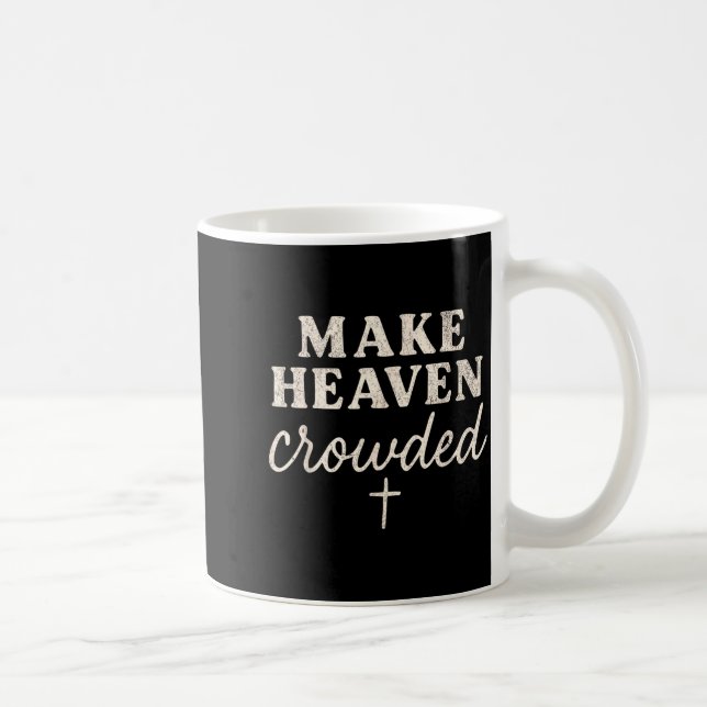 Caneca De Café Make Heaven Crowded Christian Jesus Faith Fall Tha (Direita)